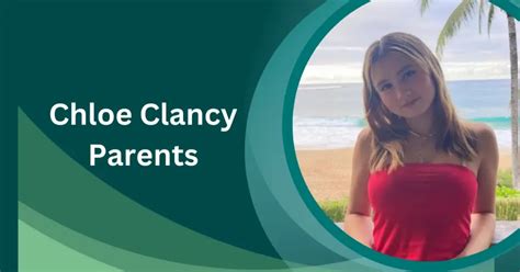 chloe clancy parents|chloe clancy age.